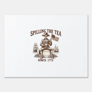 Spilling The Tea Since 1773 Patriotic Skeleton 4Th Sign
