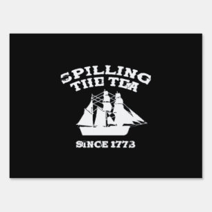 Spilling The Tea Since 1773 Revolutionary Patrioti Sign