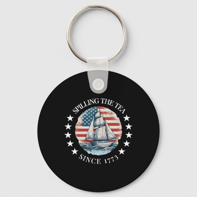 Spilling The Tea Since 1773 Tee Funny 4th Of July  Keychain (Front)