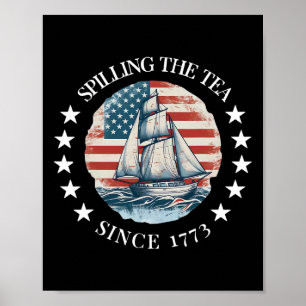 Spilling The Tea Since 1773 Tee Funny 4th Of July Poster