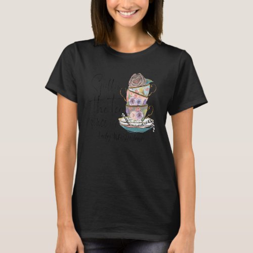 Spilling The Tea Since 1813 Lady Whistledown T_Shirt