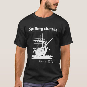 Spilling the tea tee Men Boston Tea Party