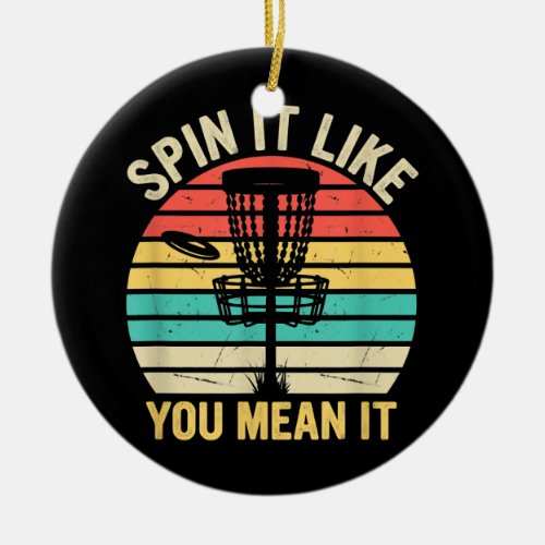 Spin It Like You Mean It Disk Golf Sport Design  Ceramic Ornament