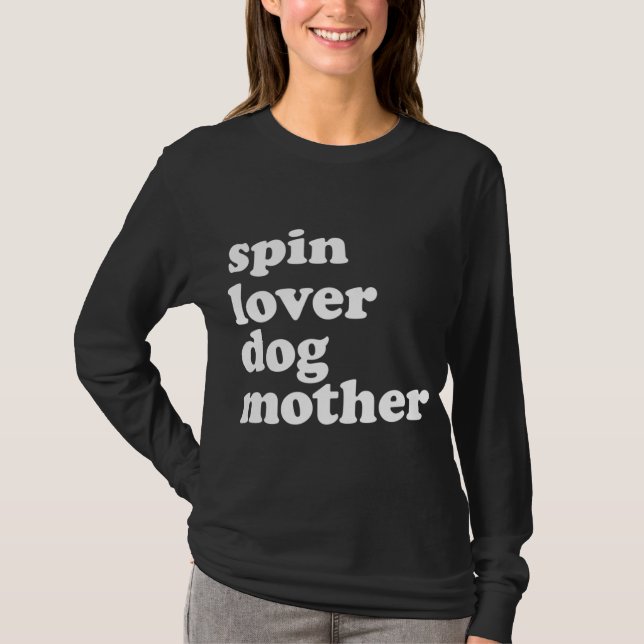 Spin Lover Dog Mother Funny Workout Gym Love Spinn T-Shirt (Front)
