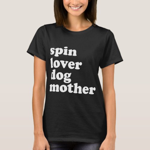 Spin Lover Dog Mother Funny Workout Gym Love Spinn T_Shirt