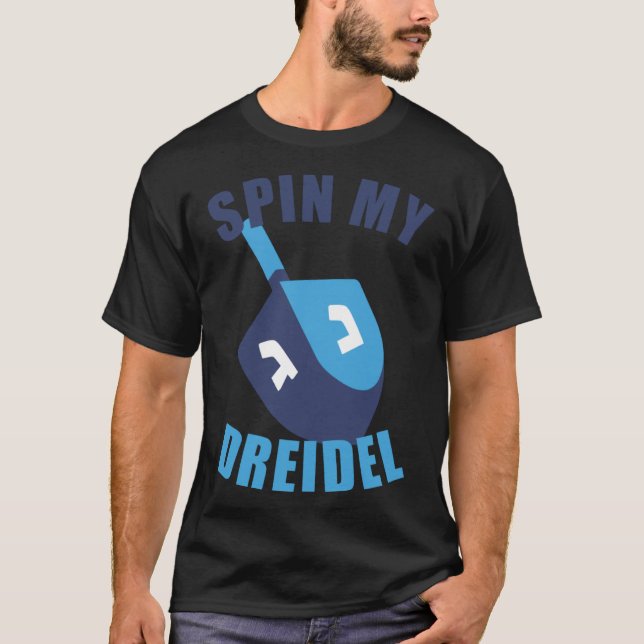 Spin My Dreidel Chanukah T-Shirt (Front)