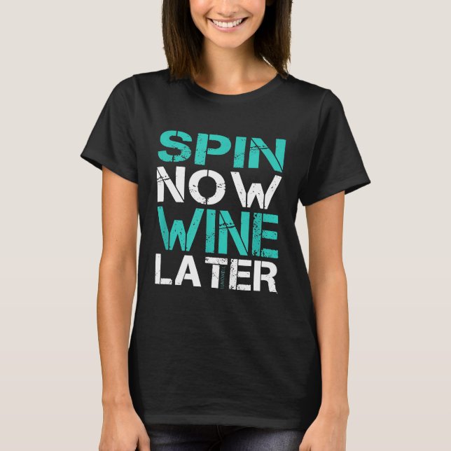 Spin Now Wine Later Shirt  Funny Cycling (Front)