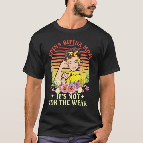 Spina Bifida Mom Its Not For The Weak T_Shirt