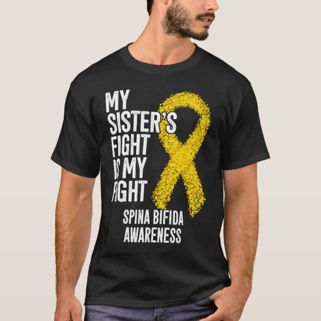 Spina Bifida My Sister's Fight Is My Fight Spina B T-Shirt (Front)