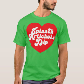 Spinach Artichoke Dip Heart Love Spinach Dip T-Shirt
