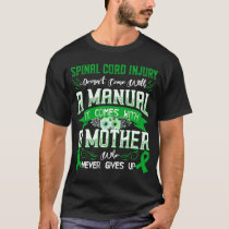 SPINAL CORD INJURY Doesn't Come With a Manual it C T-Shirt