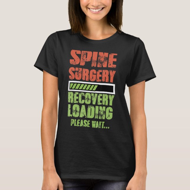 Spinal Fusion Back Spine Surgery Lumbar Recovery   T-Shirt (Front)