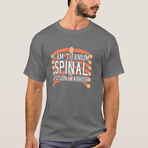 Spinal Fusion Warrior I Am Titanium T_Shirt