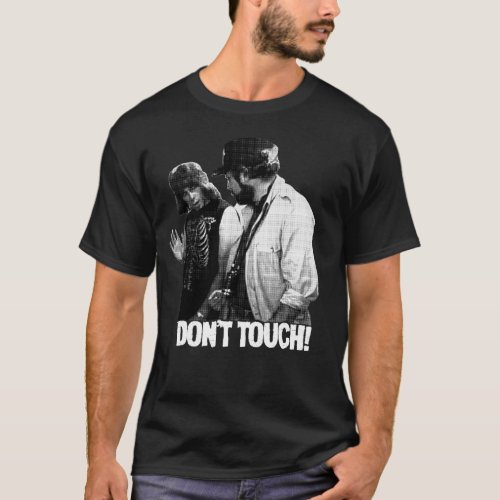 SPINAL TAP DONT TOUCH MOVIE QUOTE T_Shirt