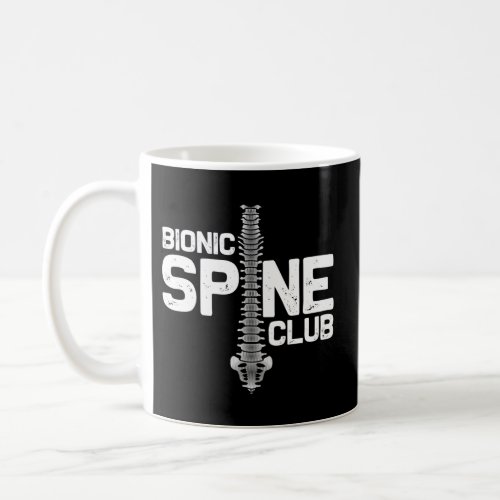 Spine Surgery For Bionic Spine Club Coffee Mug