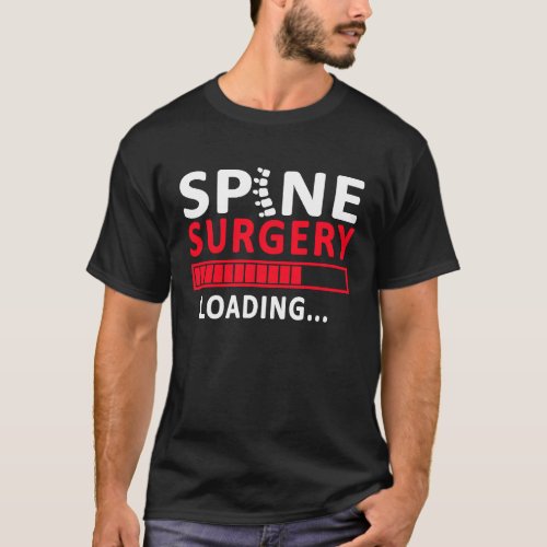 Spine Surgery Recovery Loading Spinal Fusion Post  T_Shirt