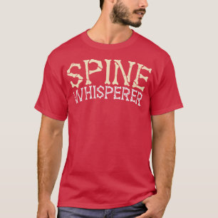 Spine Whisperer Funny Chiropractor Gift T-Shirt