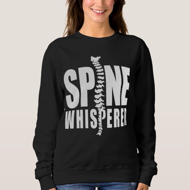 Spine Whisperer Funny Chiropractor Spine Specialis Sweatshirt (Front)
