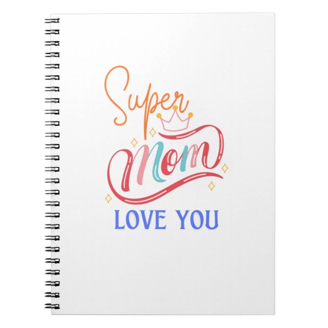Spiral-Free Super mom love you Notebook (Front)