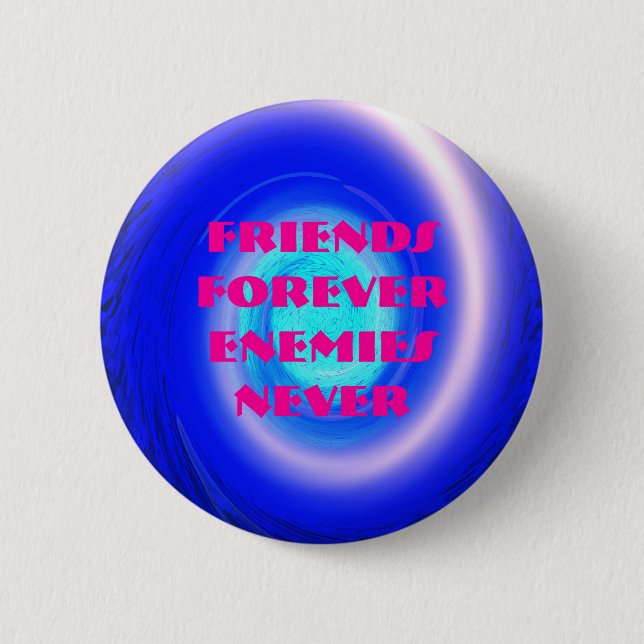 spiral, Friends Forever Enemies Never Button (Front)