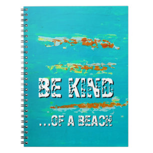 Spiral notebook “Be kind. Of a beach” art