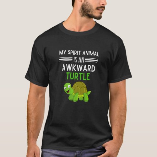 Spirit Animal Is An Awkward Turtle  Funny Turtle T_Shirt