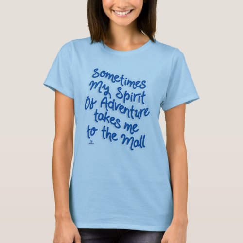 Spirit of Adventure Funny Mall Slogan T_Shirt