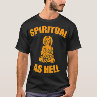 Spiritual As Hell T-Shirt