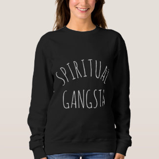 Spiritual Gangsta Sweatshirt