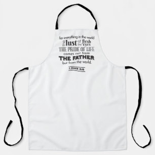 Spiritual Reflection Art - 1 John 2:16 Apron