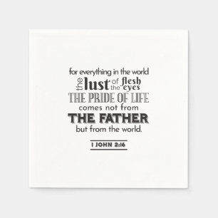 Spiritual Reflection Art - 1 John 2:16  Napkins