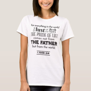 Spiritual Reflection Art - 1 John 2:16 T-Shirt