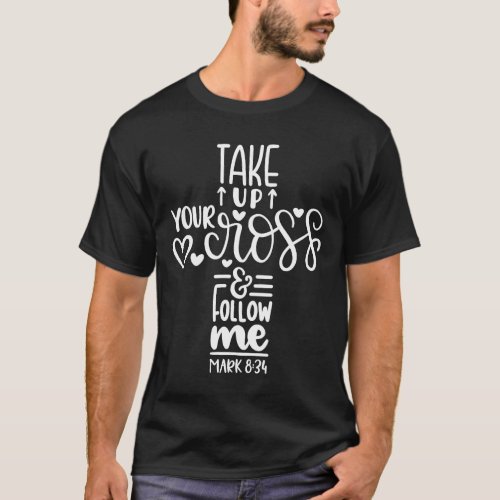 Spiritual Warfare Prayer Closet Take Up Your Cross T_Shirt