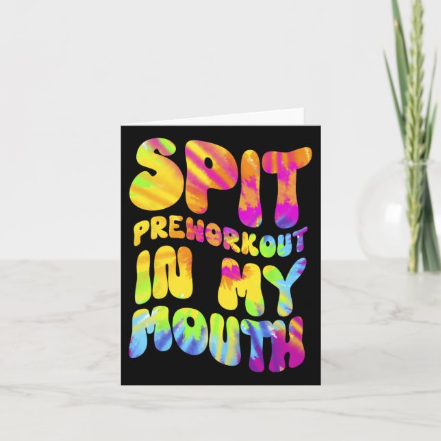 Spit Preworkout In My Mouth Funny Gym Tie Dye Tee  Card (Front)