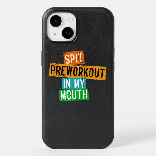 Spit Preworkout In My Mouth Funny  OtterBox iPhone 14 Case