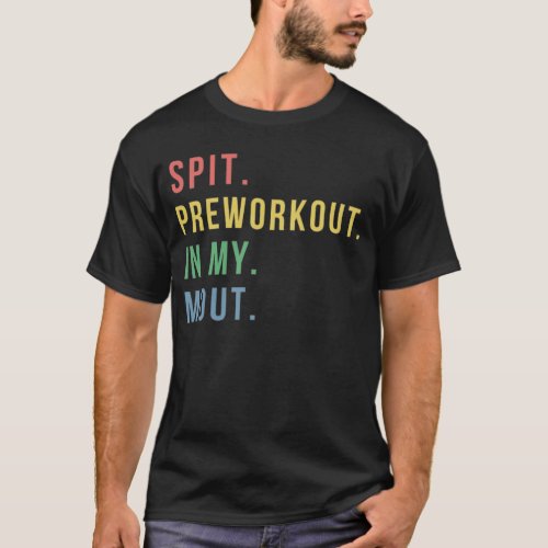 Spit Preworkout In My Mouth retro Vintage  T_Shirt