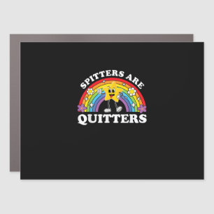 Spitters Are Quitters Inappropriate Edgy Adult Hum Car Magnet
