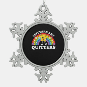 Spitters Are Quitters Inappropriate Edgy Adult Hum Snowflake Pewter Christmas Ornament