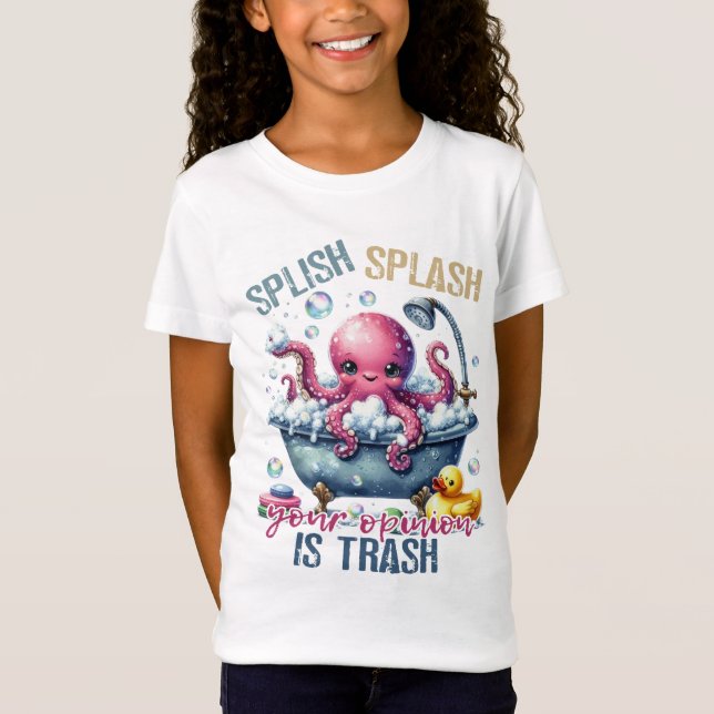 Splash Splash Your Opinion Is Trash  T-Shirt (Front)
