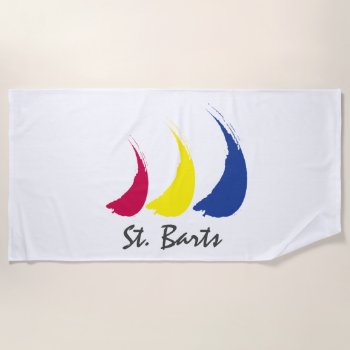 Splashy Sails_paint-the-wind_st. Barts Beach Towel by FUNauticals at Zazzle