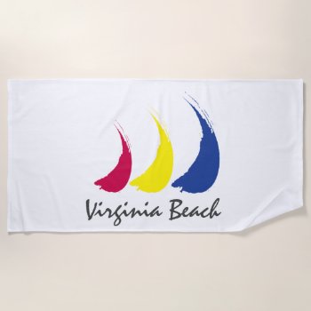 Splashy Sails_paint-the-wind_virginia Beach Beach Towel by FUNauticals at Zazzle