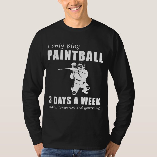 Splatter and Snicker - I Only Play My Paintball 3  T-Shirt (Front)