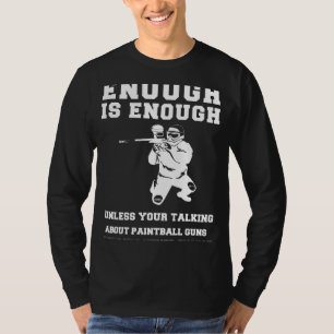 Splatter Mania! Enough is Enough Paintball Guns Te T-Shirt