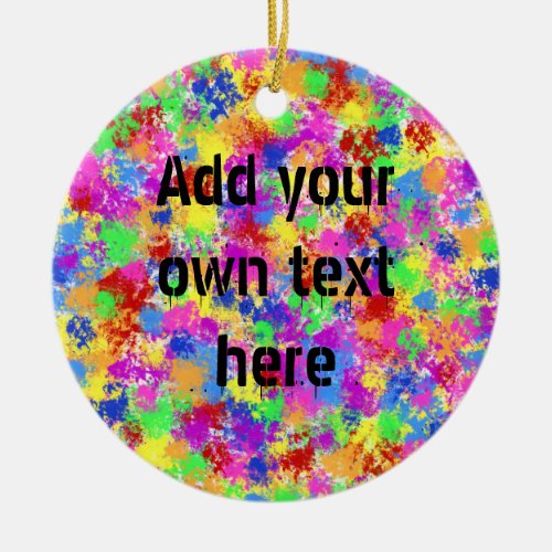 Splatter Paint Rainbow of Bright Color Background Ceramic Ornament