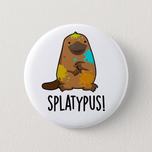 Splatypus Funny Animal Platypus Pun Button