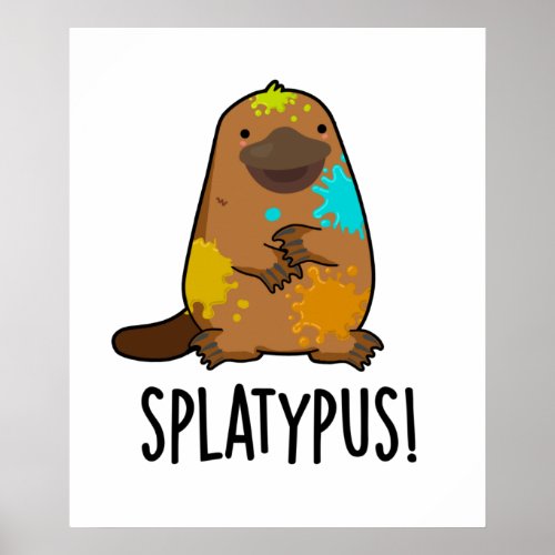 Splatypus Funny Animal Platypus Pun  Poster