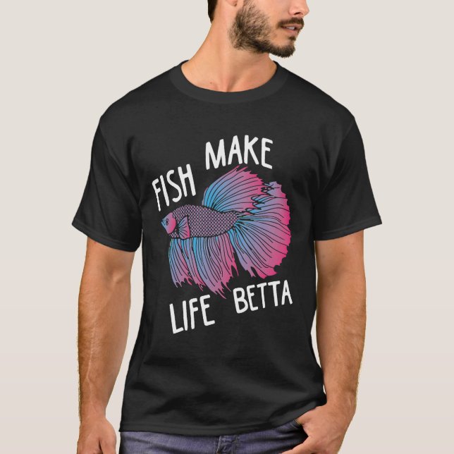 Splendens Fish Make Life Betta T-Shirt (Front)
