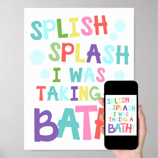 Splish Splash I Was Taking A Bath Bathroom Poster Zazzle