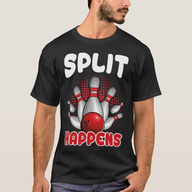 Split Happens Bowling Shirt Funny Bowler Bowling  (Front)