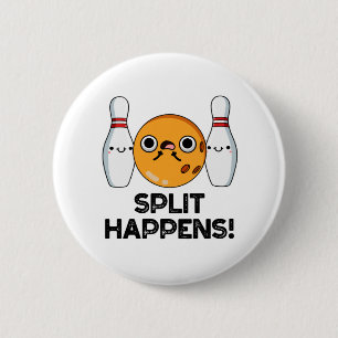 Split Happens Funny Bowling Pun  Button